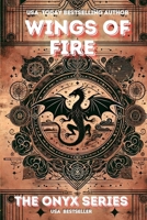 The ONYX : Wings of Fire First Series Dark Fantasy | Epic Fantasy: A Power Forbidden. A War Unleashed. A Throne in Flames. B0DZN3FMK8 Book Cover