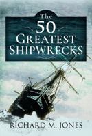 The 50 Greatest Shipwrecks 1399008048 Book Cover