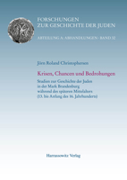 Krisen, Chancen Und Bedrohungen: Studien Zur Geschichte Der Juden in Der Mark Brandenburg Wahrend Des Spateren Mittelalters (13. Bis Anfang Des 16. Ja 3447117109 Book Cover