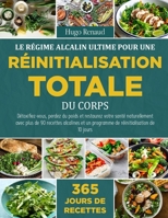 LE RÉGIME ALCALIN ULTIME POUR UNE RÉINITIALISATION TOTALE DU CORPS: Détoxifiez-vous, perdez du poids et restaurez votre santé naturellement avec plus ... réinitialisation de 10 jours (French Edition) B0FGWFB1PF Book Cover