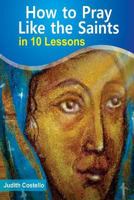 How to Pray Like the Saints: In 10 Lessons 1300662158 Book Cover