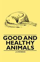 Good and Healthy Animals 1446522539 Book Cover