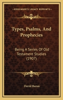 Types, Psalms and Prophecies 1789873223 Book Cover
