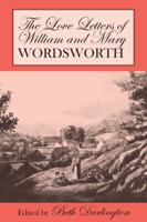 The Love Letters of William and Mary Wordsworth 0801412617 Book Cover