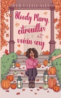 Bloody Mary, citrouilles et voisin sexy (French Edition) 2322869775 Book Cover