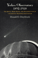 Yerkes Observatory, 1892-1950: The Birth, Near Death, and Resurrection of a Scientific Research Institution 0226639460 Book Cover