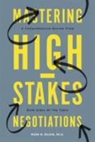 Mastering High-Stakes Negotiations: A Comprehensive Review from Both Sides of the Table 1634920406 Book Cover
