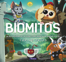Biomitos. La Diversidad de la Vida Como Nunca La Habías Visto 8448863860 Book Cover