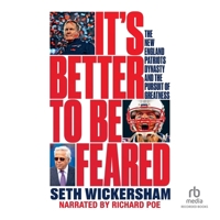 It's Better to Be Feared: The New England Patriots Dynasty and the Pursuit of Greatness 1665084200 Book Cover
