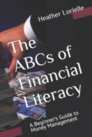 The ABCs of Financial Literacy: A Beginner's Guide to Money Management B0CHL9PQJX Book Cover