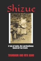 Shizue: A Tale of Family, War and Resilience 1074326113 Book Cover