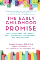 The Early Childhood Promise: Sparking Change for Parents, Early Childhood Professionals, and Policymakers 1964657016 Book Cover