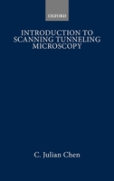 Introduction to Scanning Tunneling Microscopy (Monographs on the Physics and Chemistry of Materials) 0199211507 Book Cover