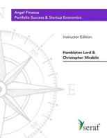 Angel Investing Course - Portfolio Success and Startup Economics: Angel Finance - Instructor Edition 1725608448 Book Cover
