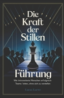 Die Kraft der stillen Führung: Wie introvertierte Menschen erfolgreich Teams leiten, ohne sich zu verstellen: Kommunikation, Networking und Führung ... (SuccessVault Verlag) (German Edition) B0DXQ7SH6B Book Cover