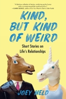 Kind, But Kind of Weird: Short Stories on Life's Relationships 057830242X Book Cover