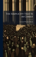 The Simplicity That Is in Christ 1023767538 Book Cover