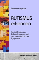 Autismus erkennen: Ein Leitfaden zur Selbstdiagnose und zum Verständnis der Symptome (German Edition) 3689046483 Book Cover