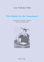 Who Speaks for the Vanquished: American Jewish Leaders and the Holocaust 0820407283 Book Cover
