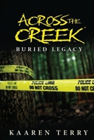 Across the Creek : Book 1: Buried Legacy 1971940208 Book Cover