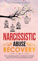 Narcissistic Abuse Recovery: The complete guide to healing from hidden abuse, move on and recovery yourself null Book Cover