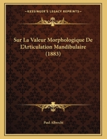 Sur La Valeur Morphologique De L'Articulation Mandibulaire (1883) 1169424716 Book Cover