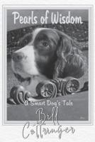 Pearls Of Wisdom: A Smart Dog's Tale 1643009141 Book Cover