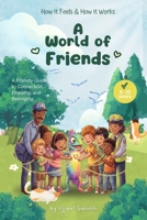 A World of Friends: A Friendly Guide to Connection, Empathy, and Belonging (How It Feels & How It Works) B0G7W6H6RT Book Cover