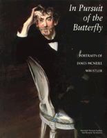 In Pursuit Butterfly: Portraits of James McNeill Whistler 029597463X Book Cover