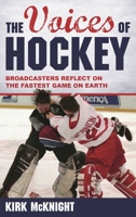 The Voices of Hockey: Broadcasters Reflect on the Fastest Game on Earth 1538107562 Book Cover