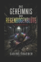 Das Geheimnis der Regenbogenblüte: Eine komplett überarbeitete Horror Neufassung (German Edition) B0H1C51VZ2 Book Cover