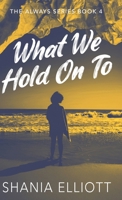 What We Hold On To (Always) 4824135125 Book Cover
