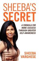 Sheeba's Secret: A Formula for More Success Through Greater Self-Awareness 1926645650 Book Cover