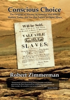 Conscious Choice: The Origins of Slavery in America and Why it Matters Today and for Our Future in Outer Space 1456639188 Book Cover