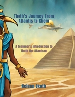 Thoth's Journey from Atlantis to Khem: A beginner's introduction to Thoth the Atlantean (Thoth the Atlantean for Young Readers) B0CLM4DVBJ Book Cover