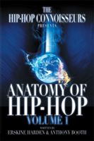 The Anatomy of Hip-Hop: Volume 1 1499052928 Book Cover