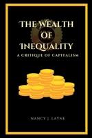 The Wealth of Inequality: A Critique of Capitalism B0BW23BWC3 Book Cover