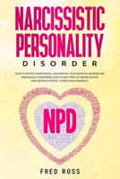 Narcissistic Personality Disorder : How to Detect Narcissists, Sociopaths, Psychopopaths, Borderline Personality Disorders and Other Types of Manipulative and Abusive People. STORIES and EXAMPLES 1651370869 Book Cover