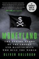 Moneyland: Why Thieves and Crooks Now Rule the World and How To Take It Back 1781257930 Book Cover