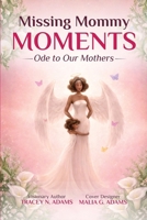 Missing Mommy Moments - Ode To Our Mothers B0H17WHCMB Book Cover