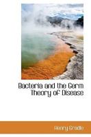 Bacteria and the Germ Theory of Disease 374280605X Book Cover