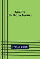 Guide to the Bayeux Tapestry 1014562503 Book Cover