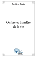 Ombre et Lumière de la vie (French Edition) 2332513027 Book Cover