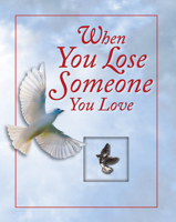 When You Lose Someone You Love: God Will Comfort You 1450845789 Book Cover