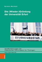 Die (Wieder-)Grundung Der Universitat Erfurt (Veroffentlichungen Der Historischen Kommission Fur Thuringen. Kleine Reihe, 63) 3412525790 Book Cover