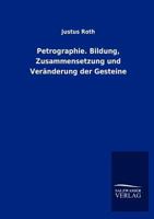 Petrographie. Bildung, Zusammensetzung Und Ver Nderung Der Gesteine 3846020184 Book Cover