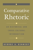 Comparative Rhetoric: An Historical and Cross-Cultural Introduction 0195109333 Book Cover