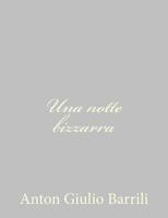 Una Notte Bizzarra: Novella (Classic Reprint) 1478240547 Book Cover