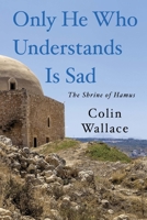 Only He Who Understands Is Sad 1784656232 Book Cover