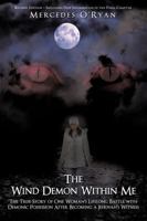 The Wind Demon Within Me: The True Story of One Woman's Lifelong Battle with Demonic Possession After Becoming a Jehovah's Witness 1438929994 Book Cover